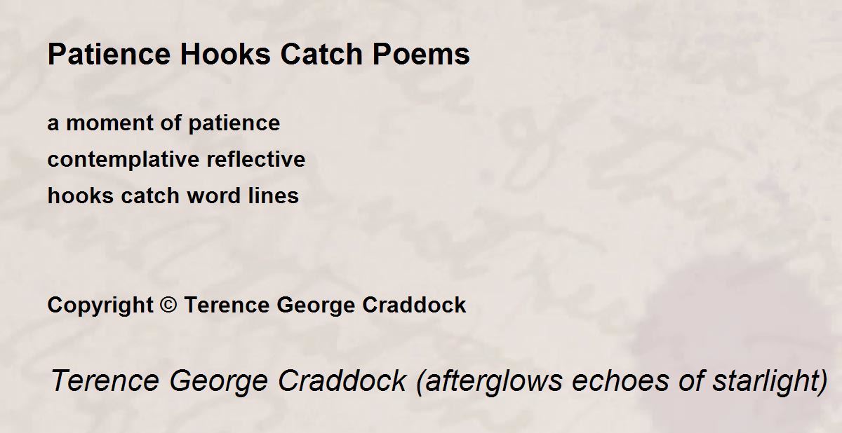 Patience Hooks Catch Poems Patience Hooks Catch Poems Poem by Terence
