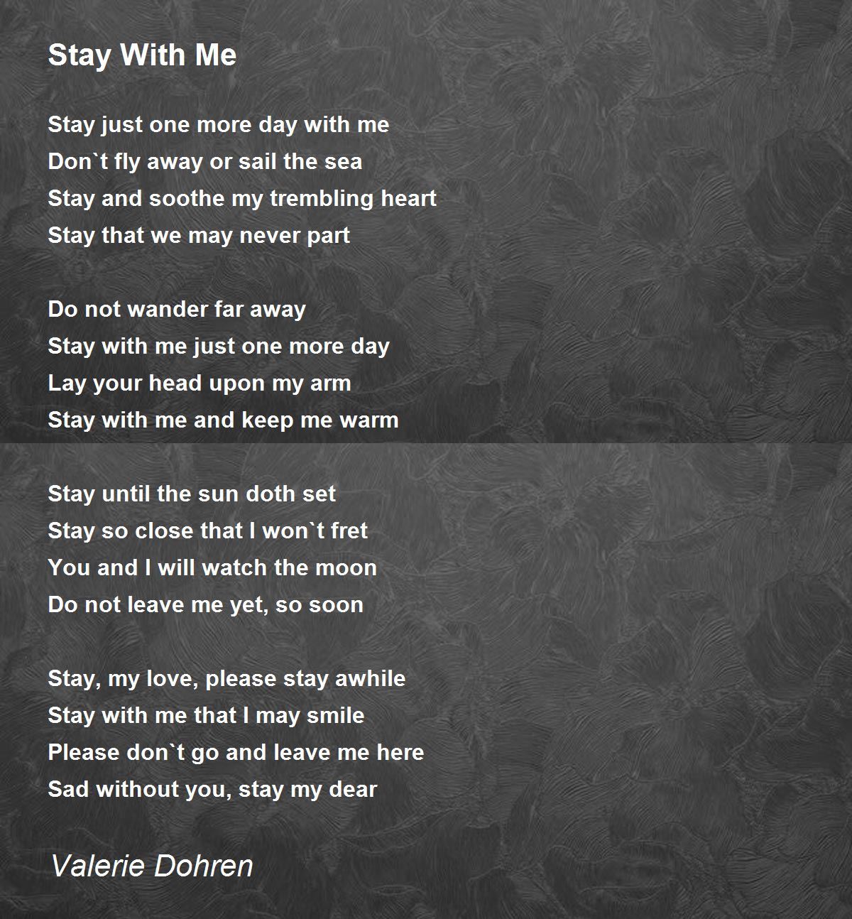 Stay With Me Stay With Me Poem by Valerie Dohren