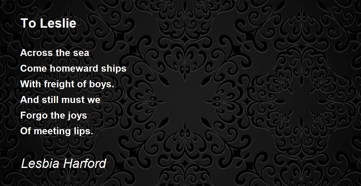 To Leslie by Lesbia Harford To Leslie Poem