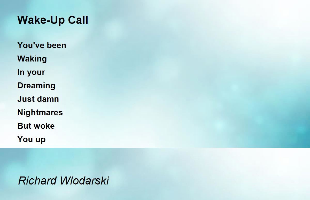 WakeUp Call WakeUp Call Poem by Richard Wlodarski