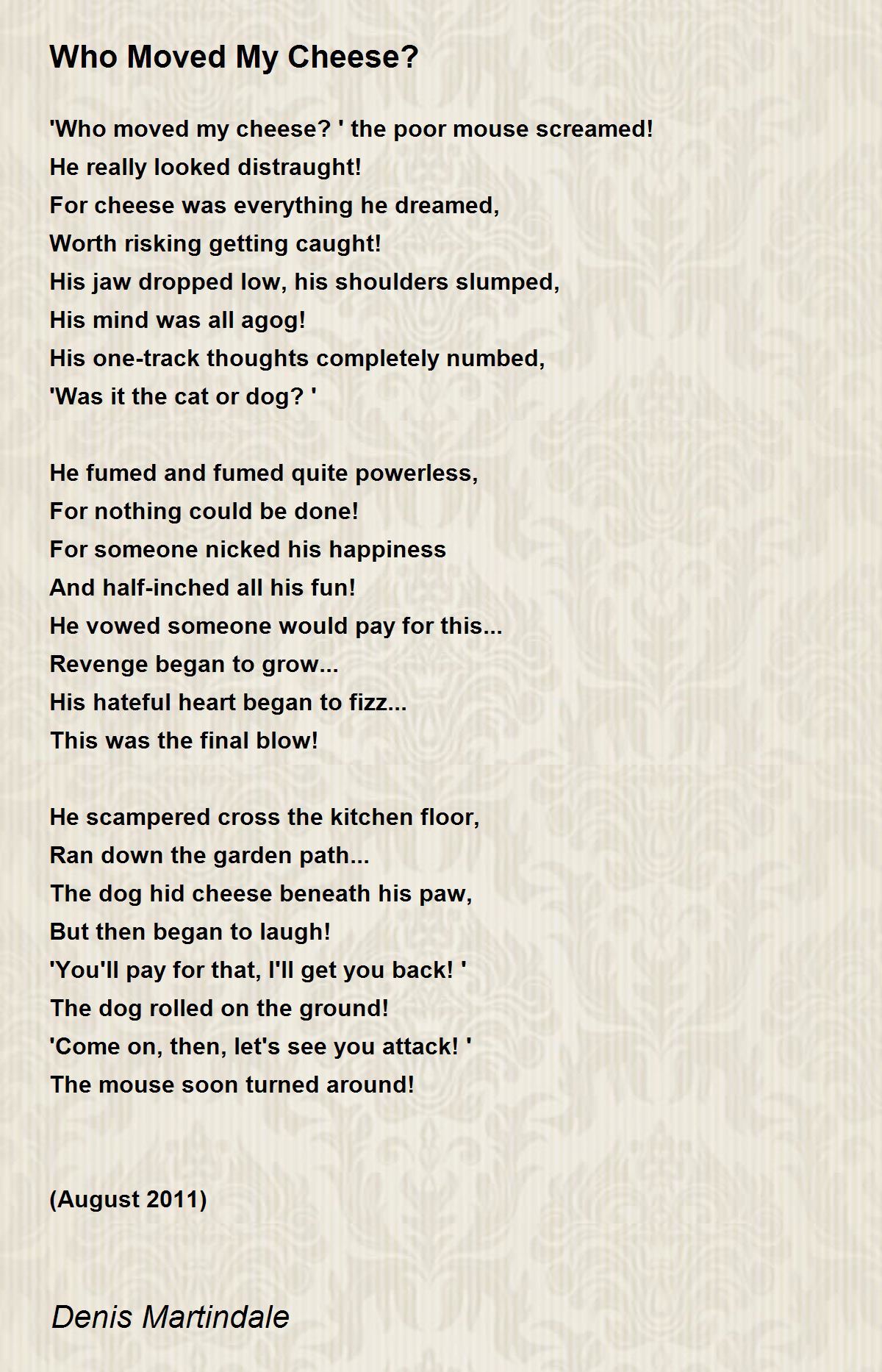 Who Moved My Cheese? Who Moved My Cheese? Poem by Denis Martindale