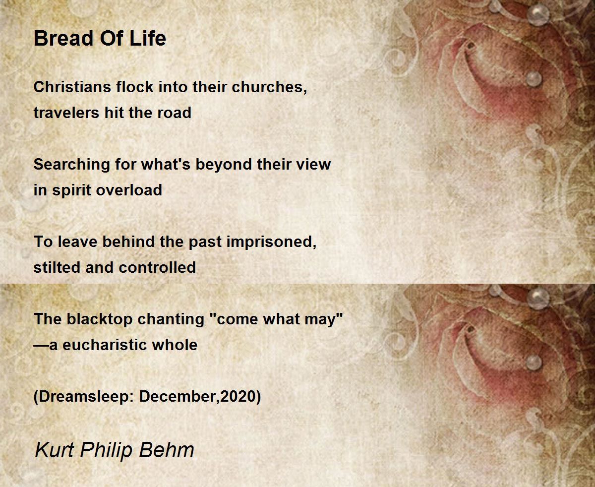 Bread Of Life Bread Of Life Poem by Kurt Philip Behm
