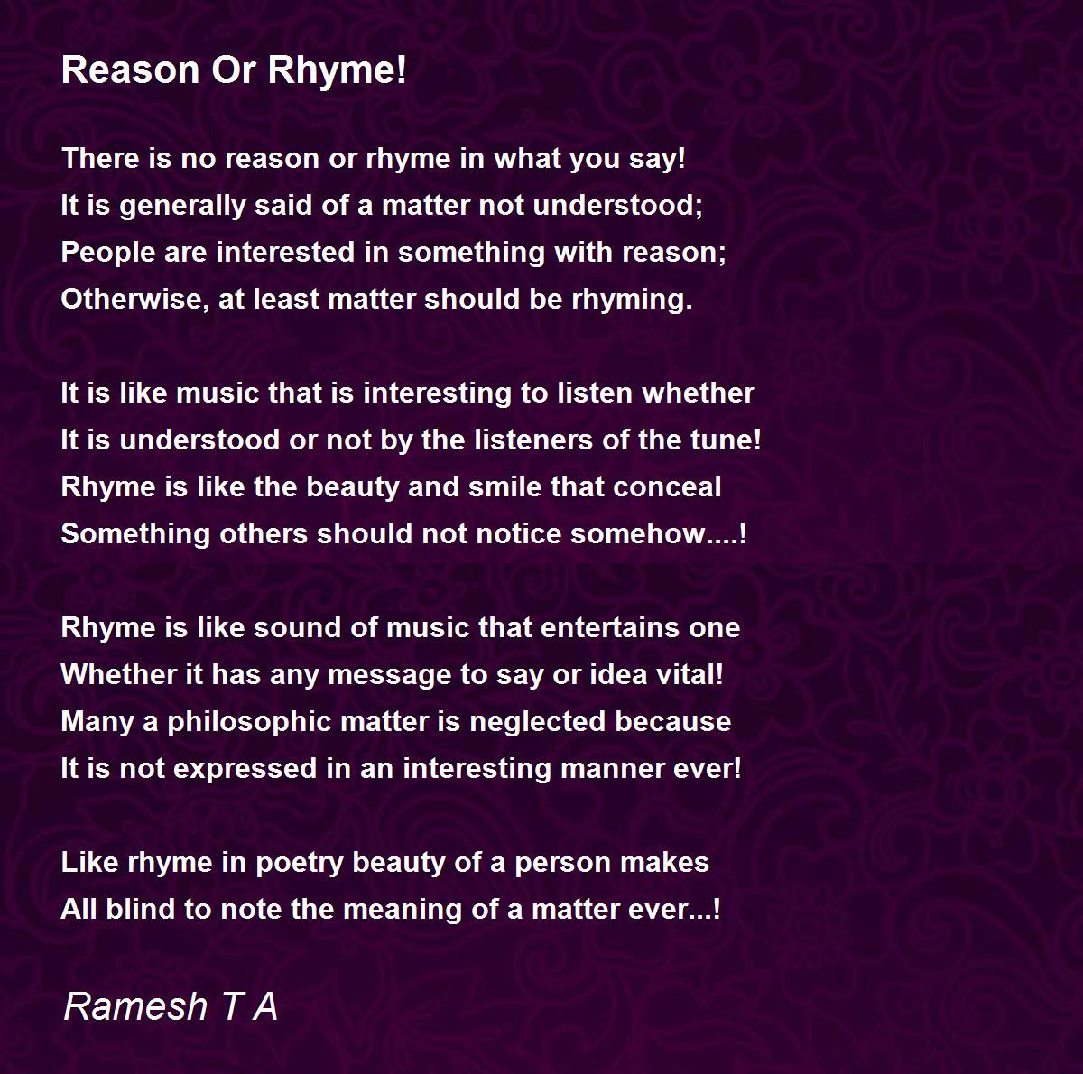 Reason Or Rhyme! by Ramesh T A Reason Or Rhyme! Poem