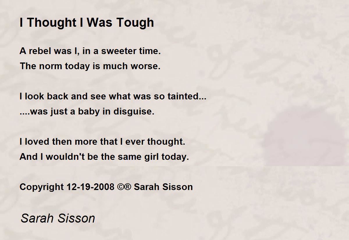 I Thought I Was Tough by Sarah Sisson I Thought I Was Tough Poem