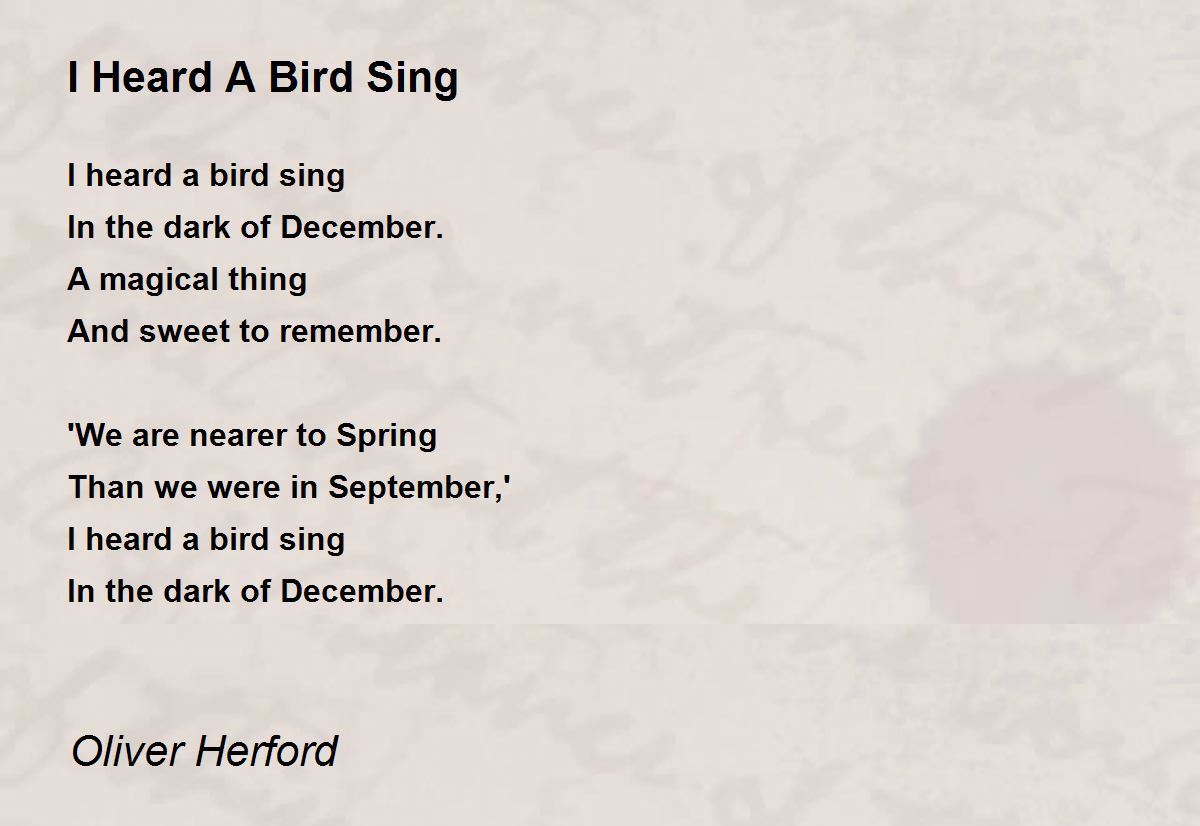 I Heard A Bird Sing I Heard A Bird Sing Poem by Oliver Herford