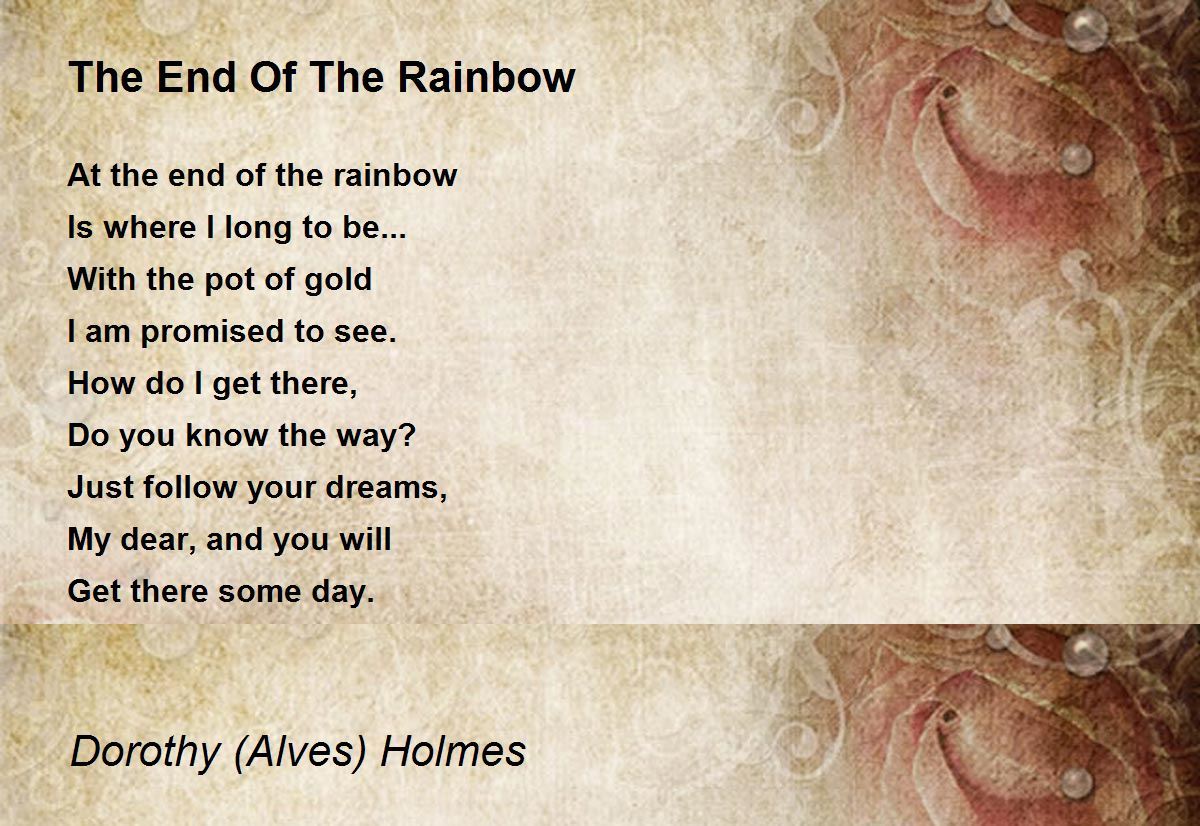 The End Of The Rainbow Poem by Dorothy (Alves) Holmes Poem Hunter