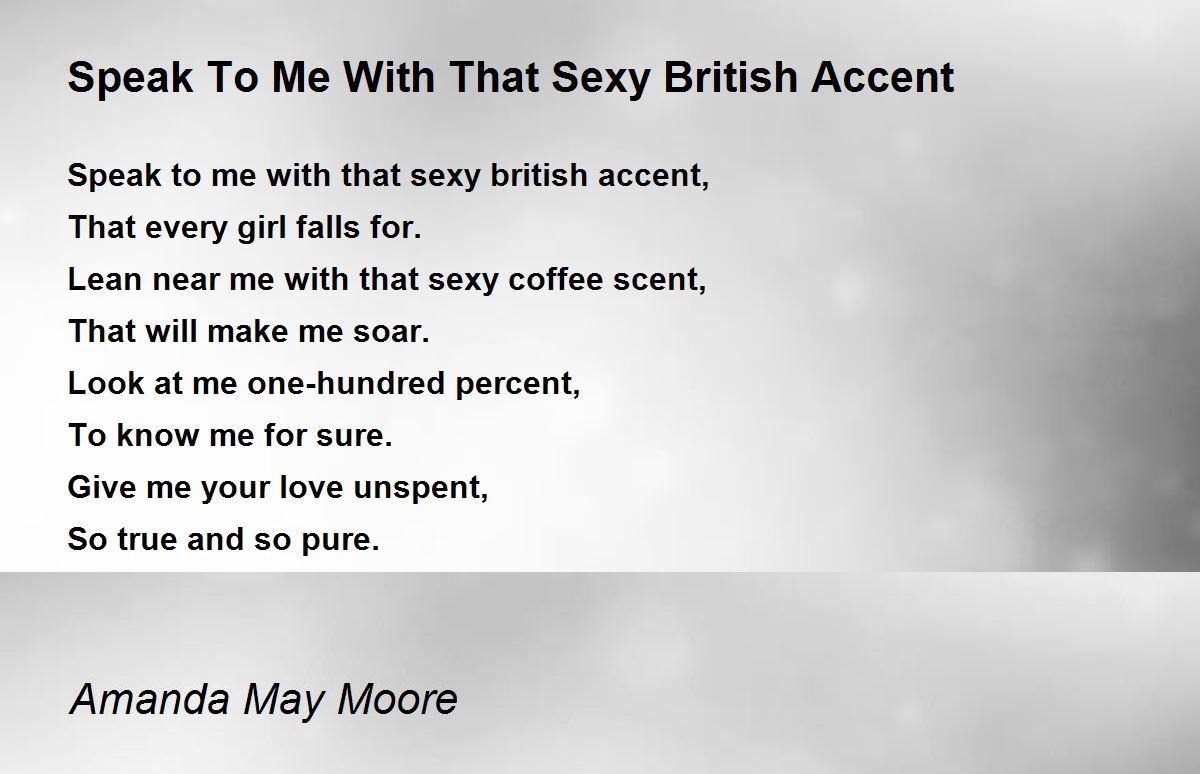Speak To Me With That Sexy British Accent by Amanda May Moore Speak To Me With That Sexy