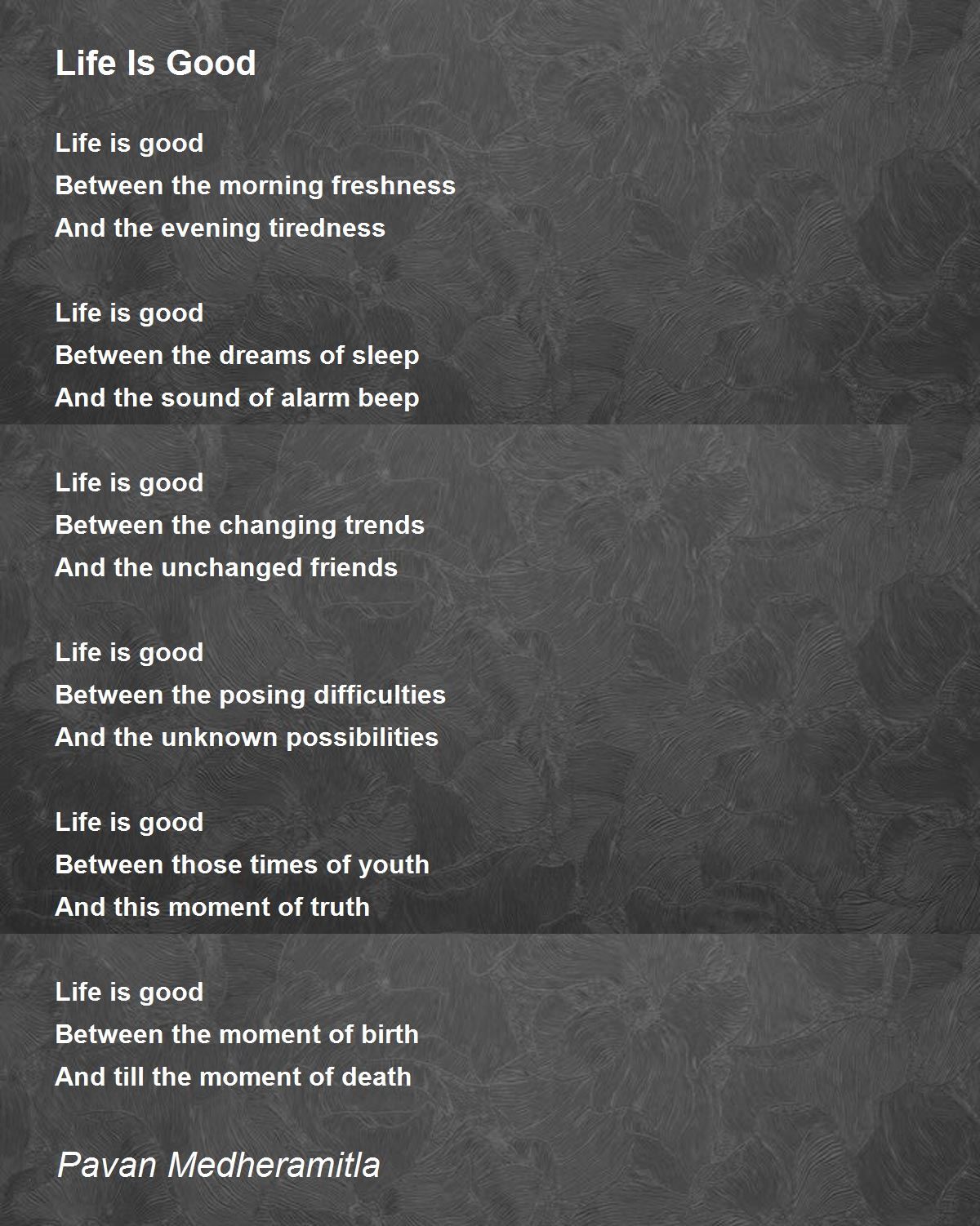 Life Is Good Life Is Good Poem by Pavan Medheramitla