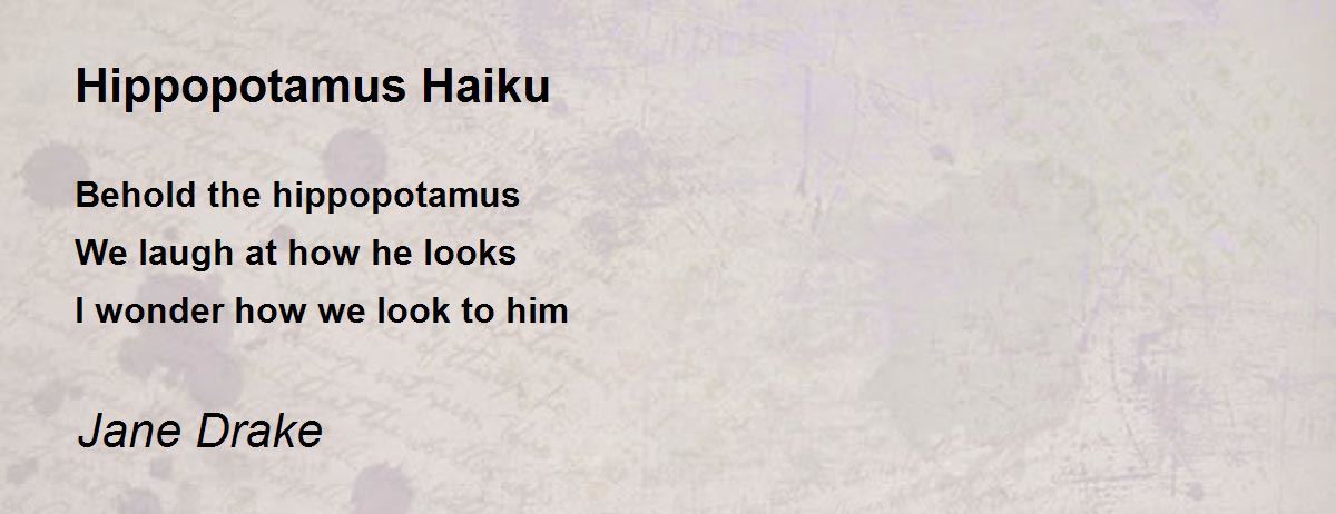 Hippopotamus Haiku - Hippopotamus Haiku Poem by Jane Drake