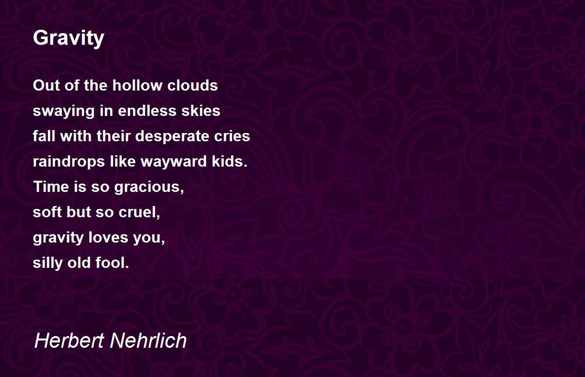 Gravity Poem by Herbert Nehrlich - Poem Hunter