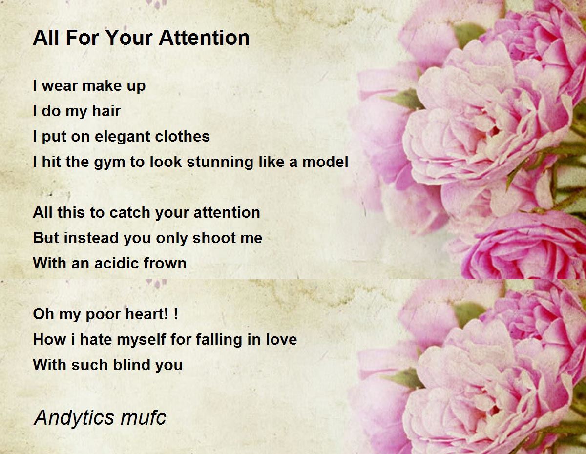 All For Your Attention by Andytics mufc All For Your Attention Poem