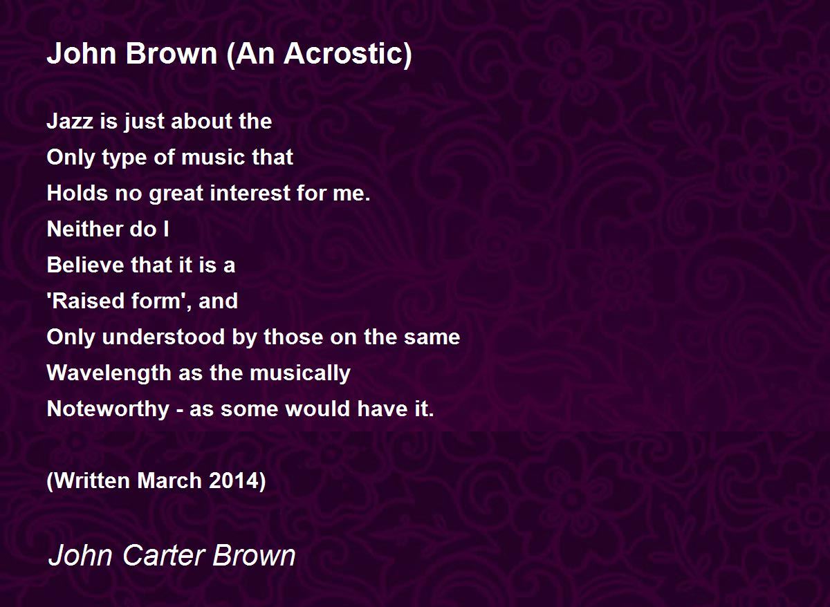 John Brown (An Acrostic) John Brown (An Acrostic) Poem by John Carter