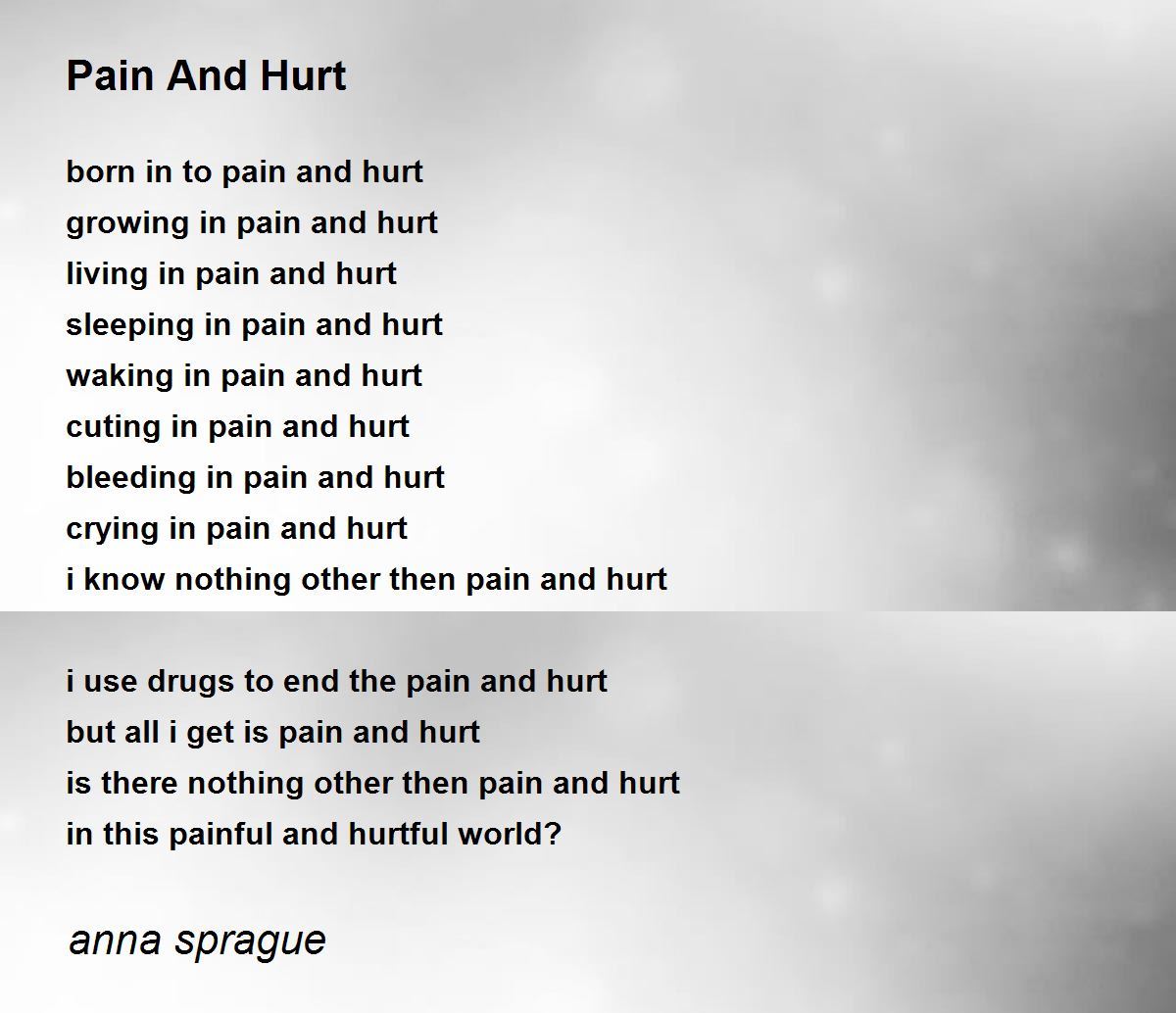 Pain And Hurt Poem by anna sprague - Poem Hunter Comments