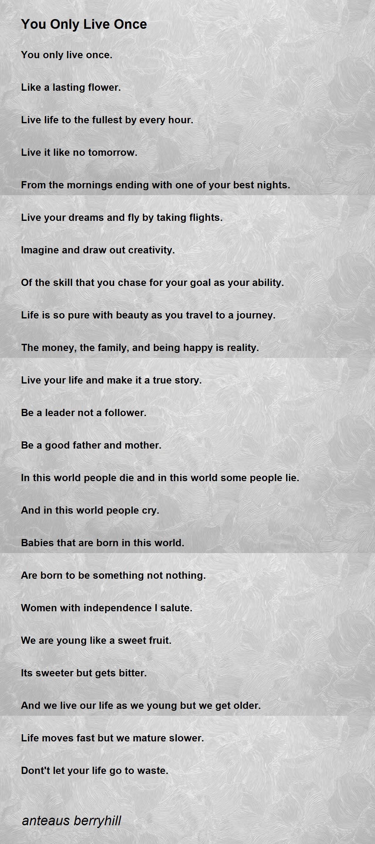 You Only Live Once By Anteaus Berryhill You Only Live Once Poem