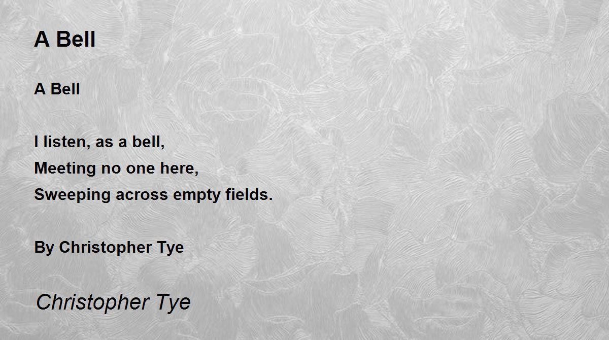 A Bell by Christopher Tye A Bell Poem