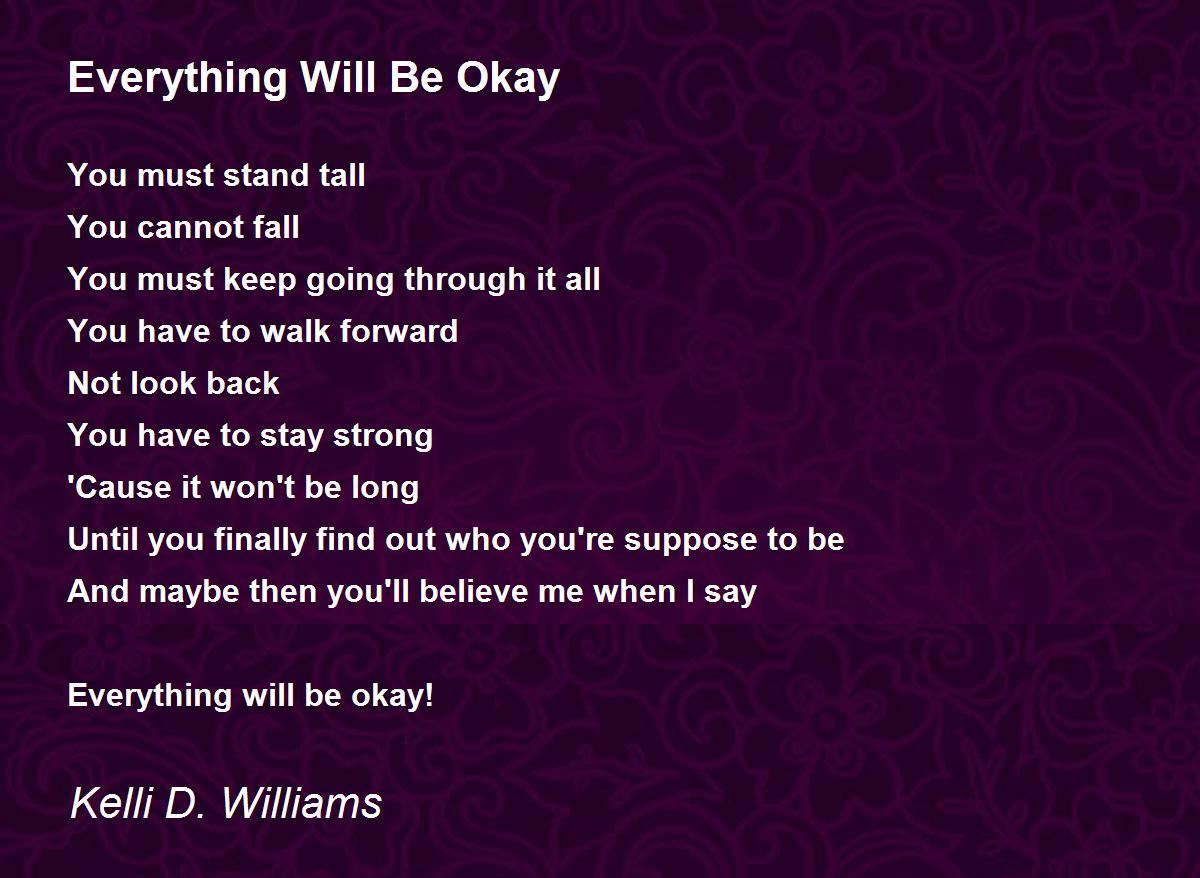 Everything Will Be Okay by Kelli D. Williams - Everything Will Be Okay Poem