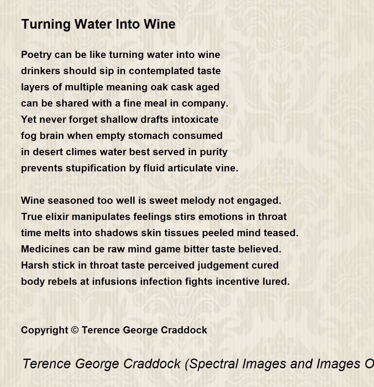 Turning Water Into Wine Turning Water Into Wine Poem by Terence