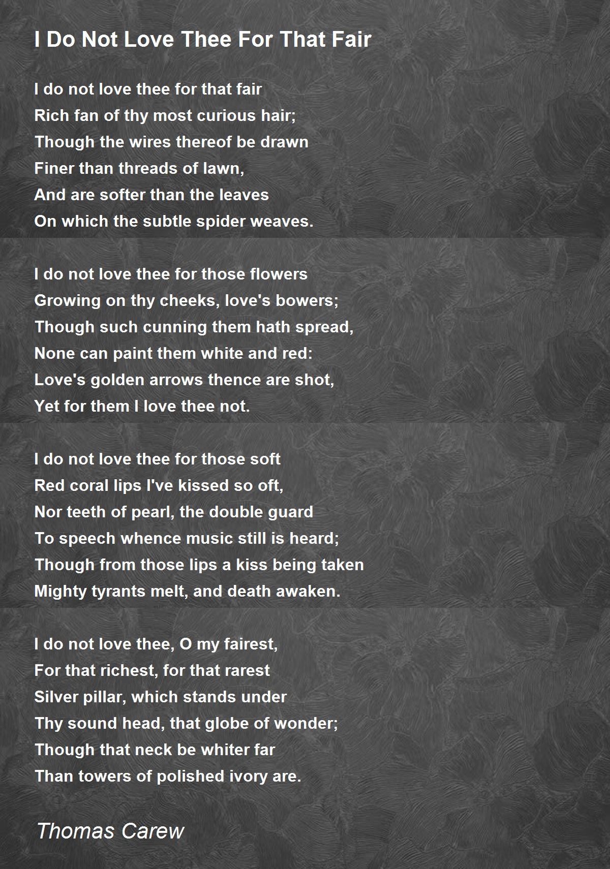 I Do Not Love Thee For That Fair Poem by Thomas Carew 