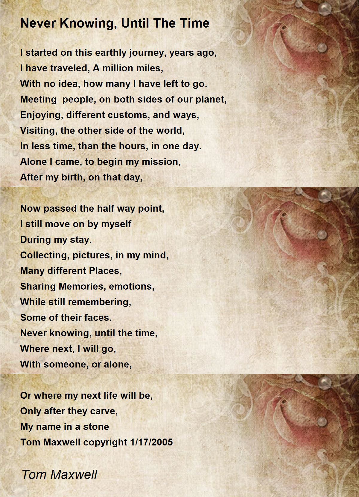 Never Knowing, Until The Time Never Knowing, Until The Time Poem by The Original Tom Maxwell