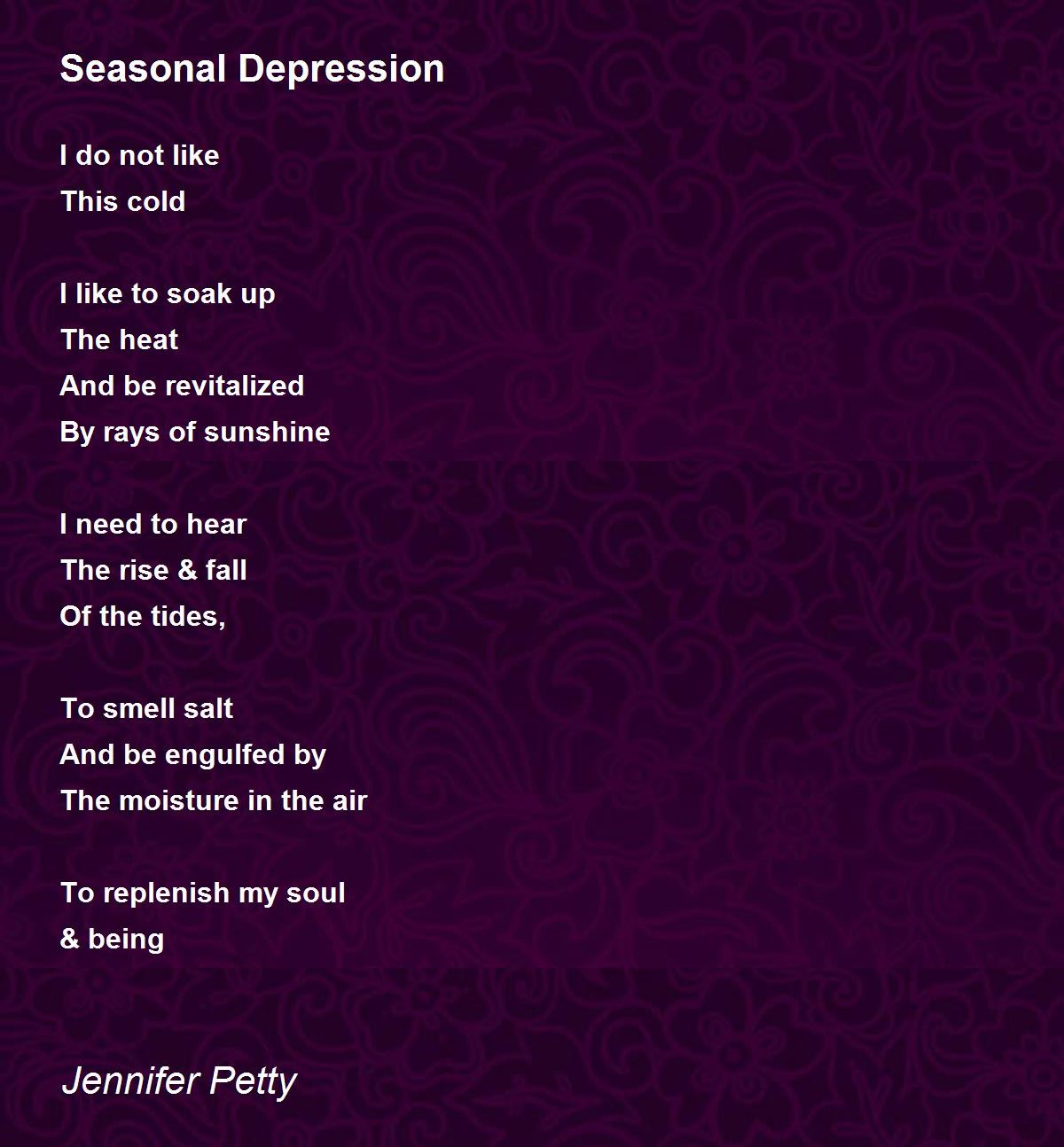 Seasonal Depression Seasonal Depression Poem by Jennifer Petty