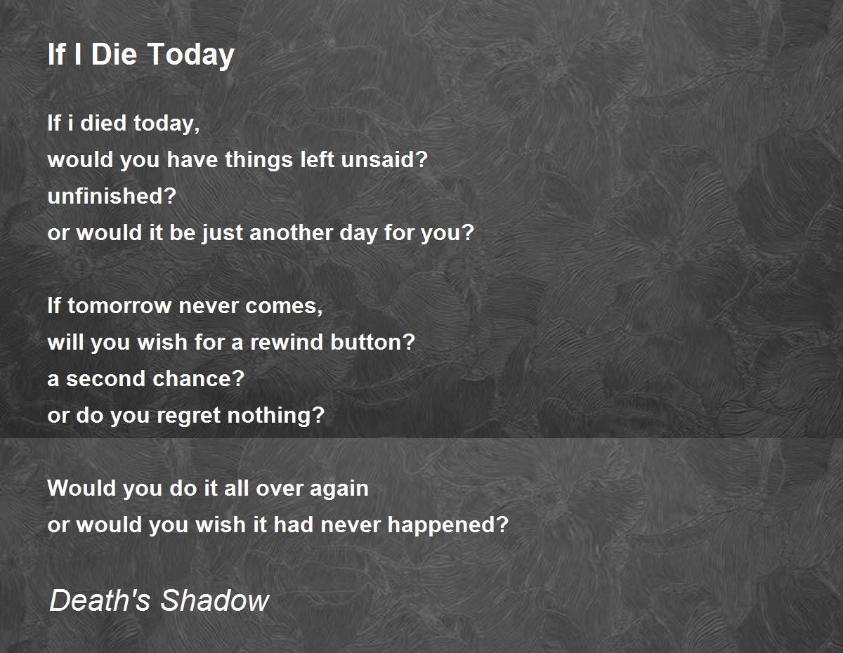 If I Die Today By Death S Shadow If I Die Today Poem