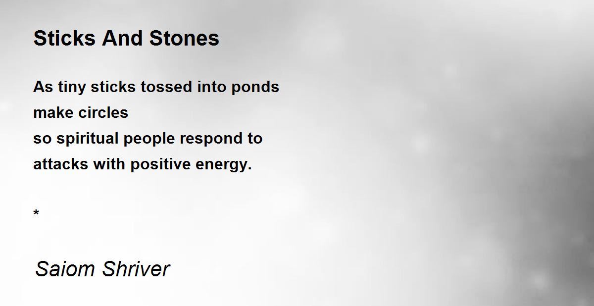 Sticks And Stones Poem by Saiom Shriver Poem Hunter