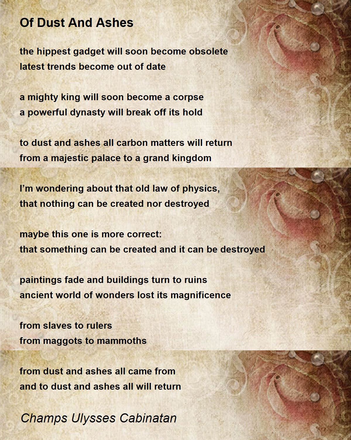 Of Dust And Ashes Of Dust And Ashes Poem by Ulysses Cabinatan