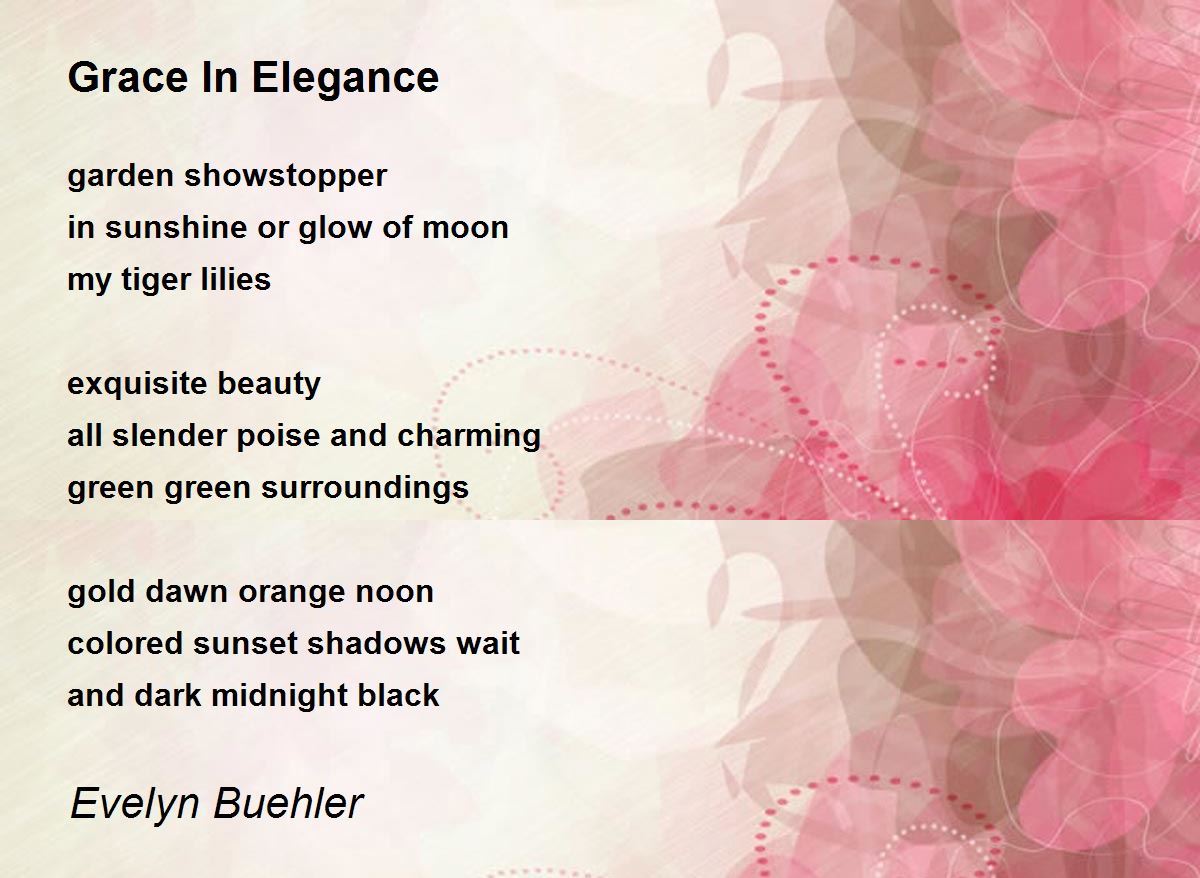 Grace In Elegance Poem by Evelyn Judy Buehler Poem Hunter