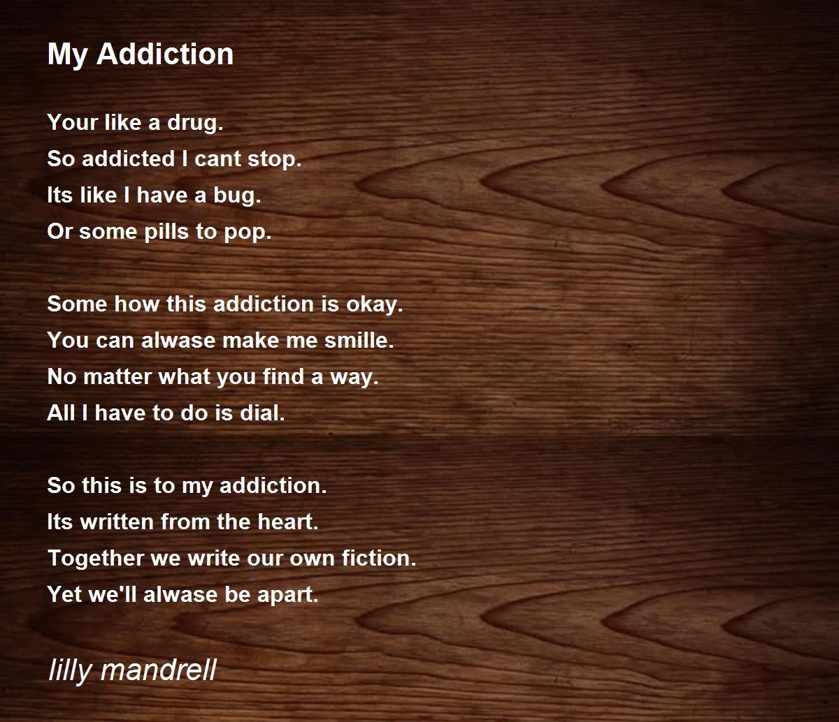 My Addiction Poem by lilly mandrell - Poem Hunter