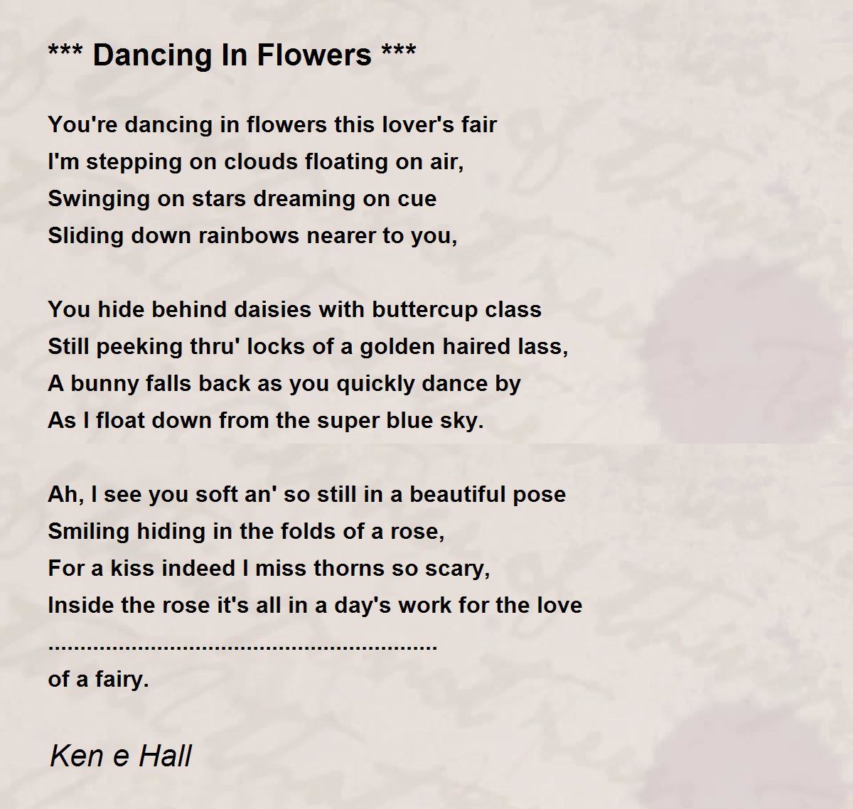 Dancing In Flowers *** *** Dancing In Flowers *** Poem by Ken e Hall