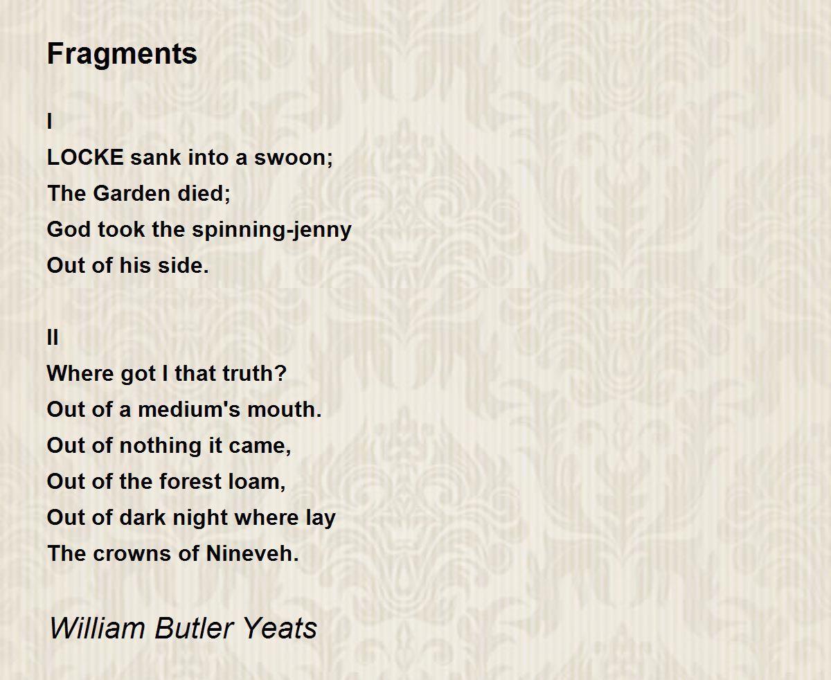 Fragments Poem by William Butler Yeats - Poem Hunter