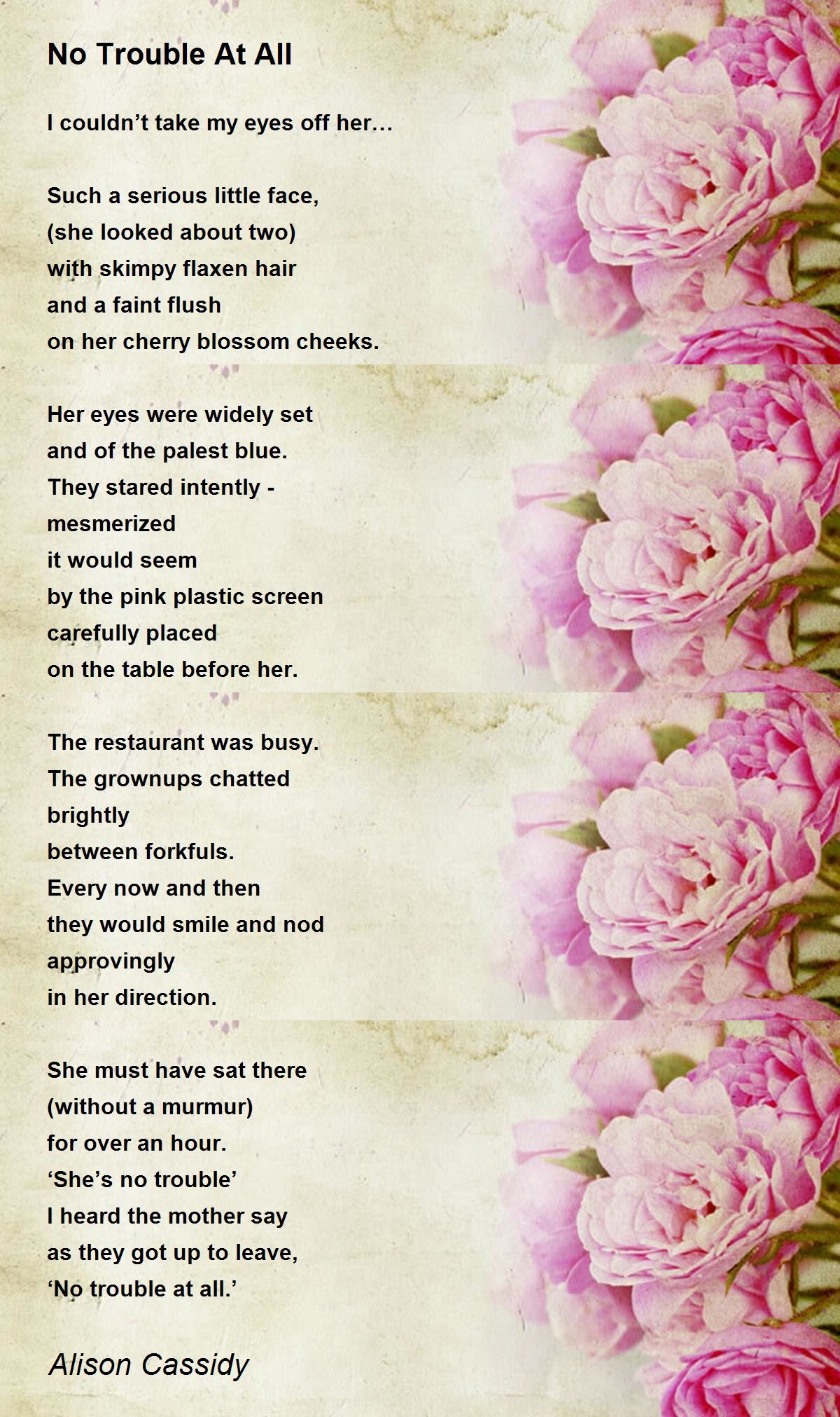No Trouble At All No Trouble At All Poem By Alison Cassidy