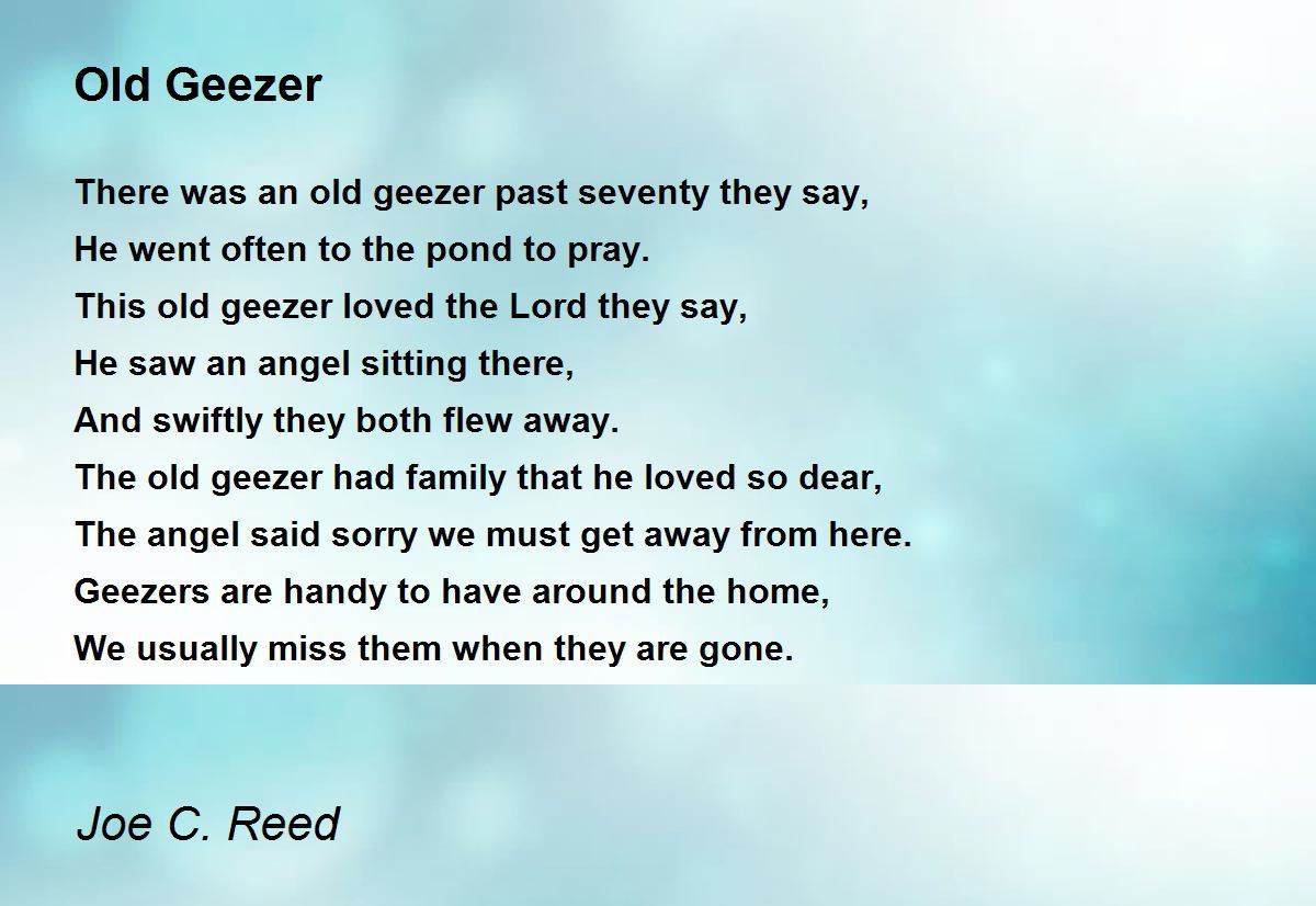 Old Geezer Old Geezer Poem by Joe C. Reed