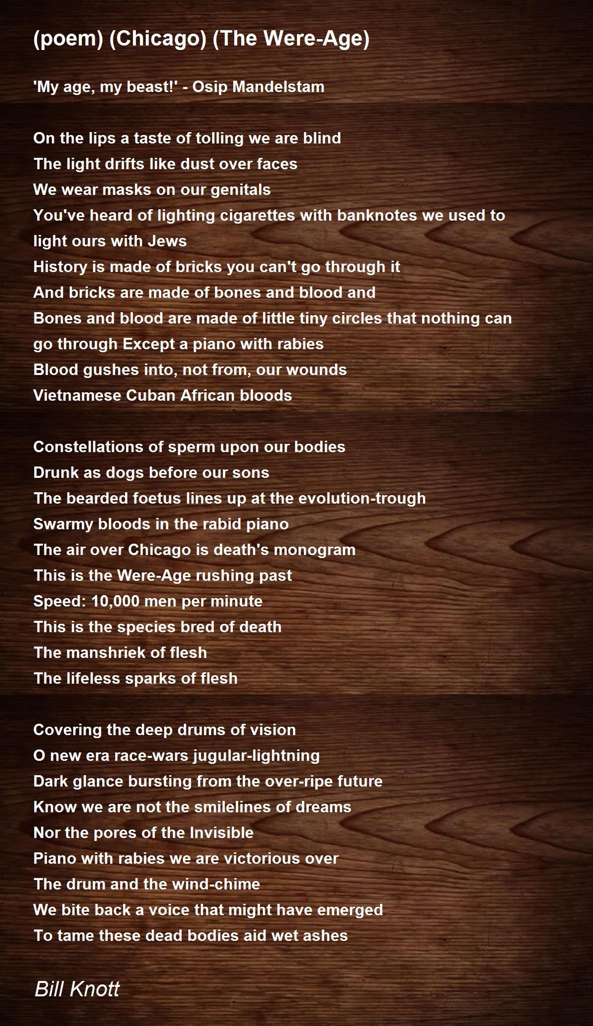 (poem) (Chicago) (The WereAge) Poem by Bill Knott Poem Hunter