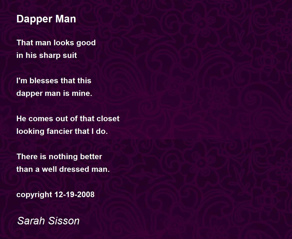 Dapper Man Dapper Man Poem by Sarah Sisson