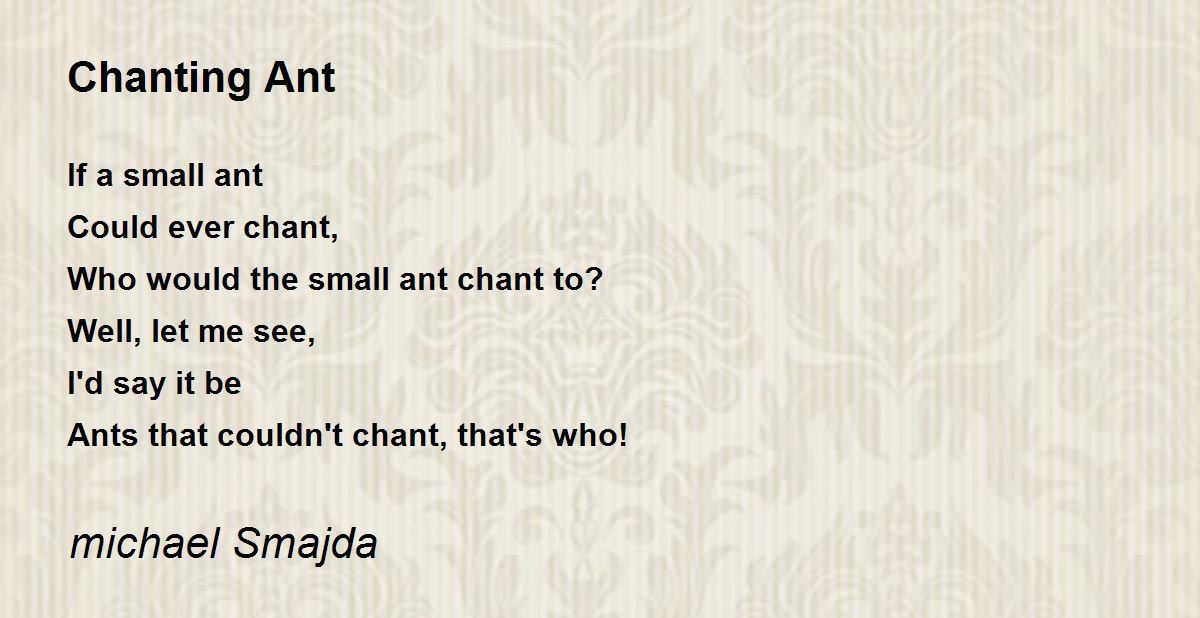 Chanting Ant by michael Smajda - Chanting Ant Poem