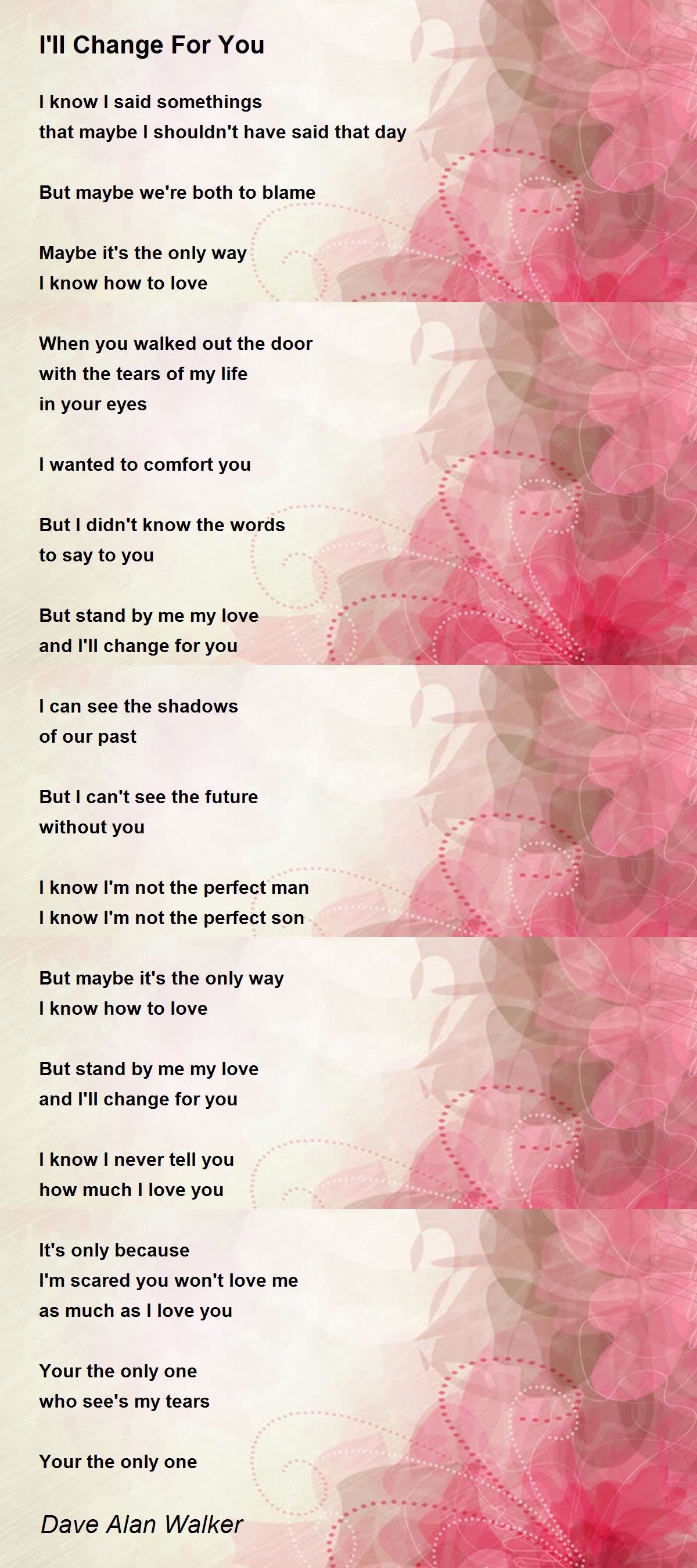 I Ll Change For You I Ll Change For You Poem By Dave Alan Walker