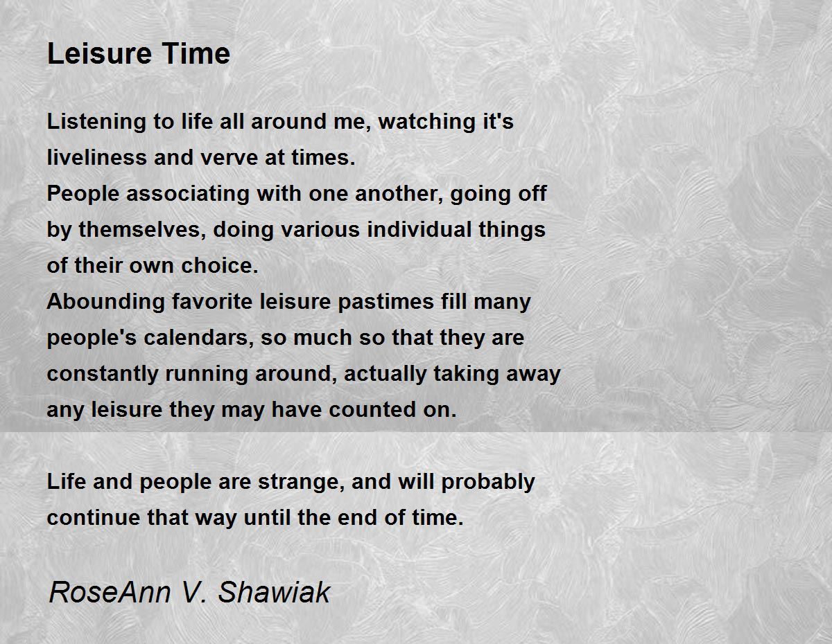 Leisure Time Leisure Time Poem by RoseAnn V. Shawiak