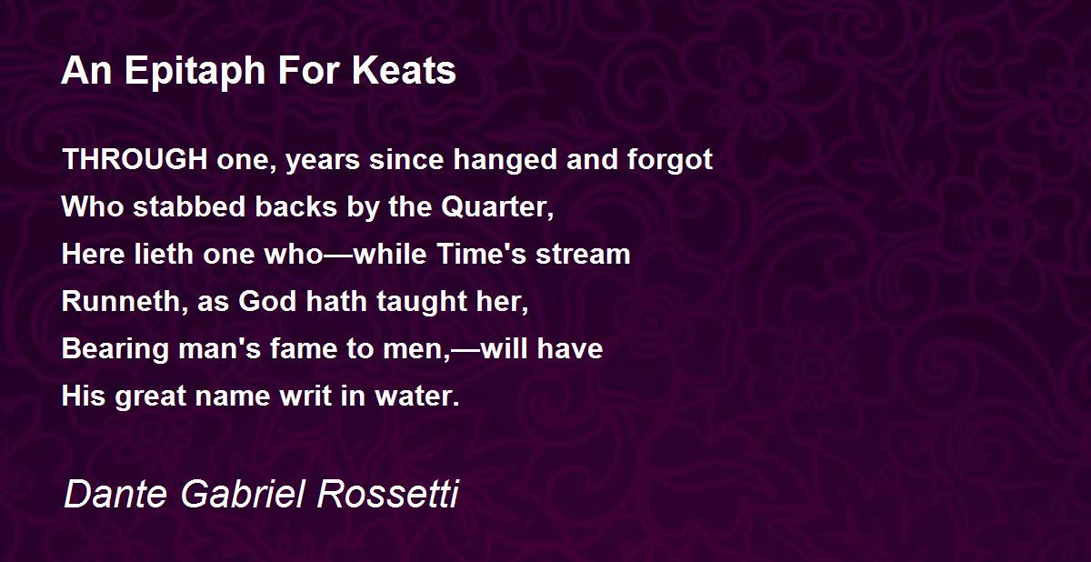 An Epitaph For Keats An Epitaph For Keats Poem by Dante Gabriel Rossetti