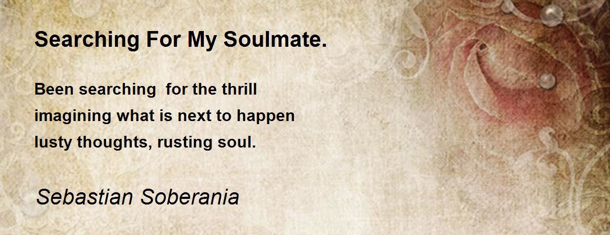 Soulmate poem searching for my My Soulmate