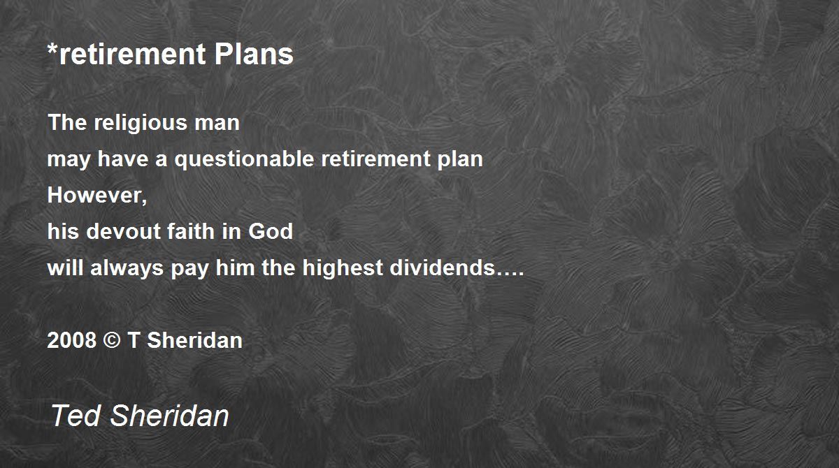 *retirement Plans Poem by Ted Sheridan - Poem Hunter
