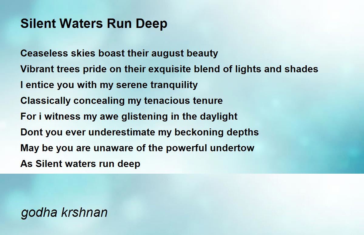 Silent Waters Run Deep Silent Waters Run Deep Poem by godha krshnan