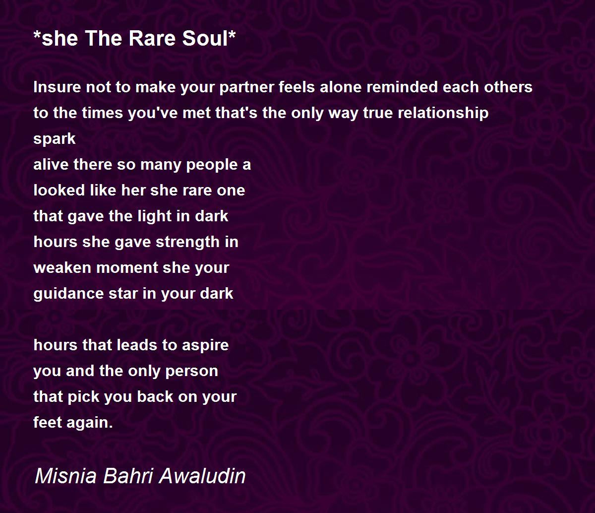 *she The Rare Soul* *she The Rare Soul* Poem by Misnia Bahri Awaludin