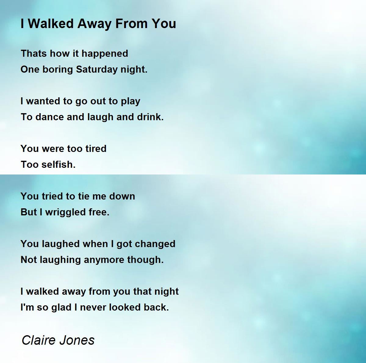 I Walked Away From You by Claire Jones I Walked Away From You Poem