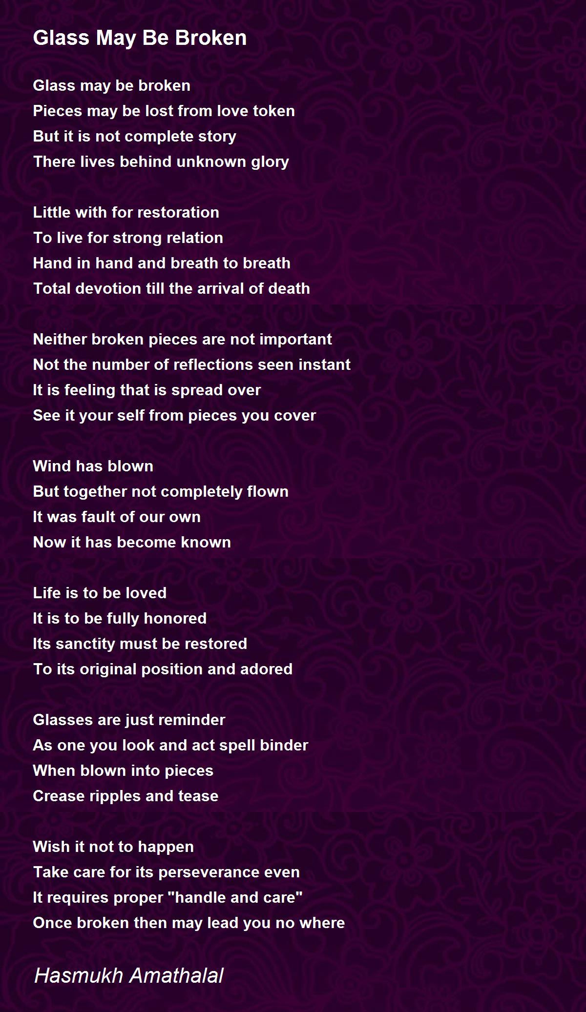 Glass May Be Broken Glass May Be Broken Poem by Mehta Hasmukh Amathalal