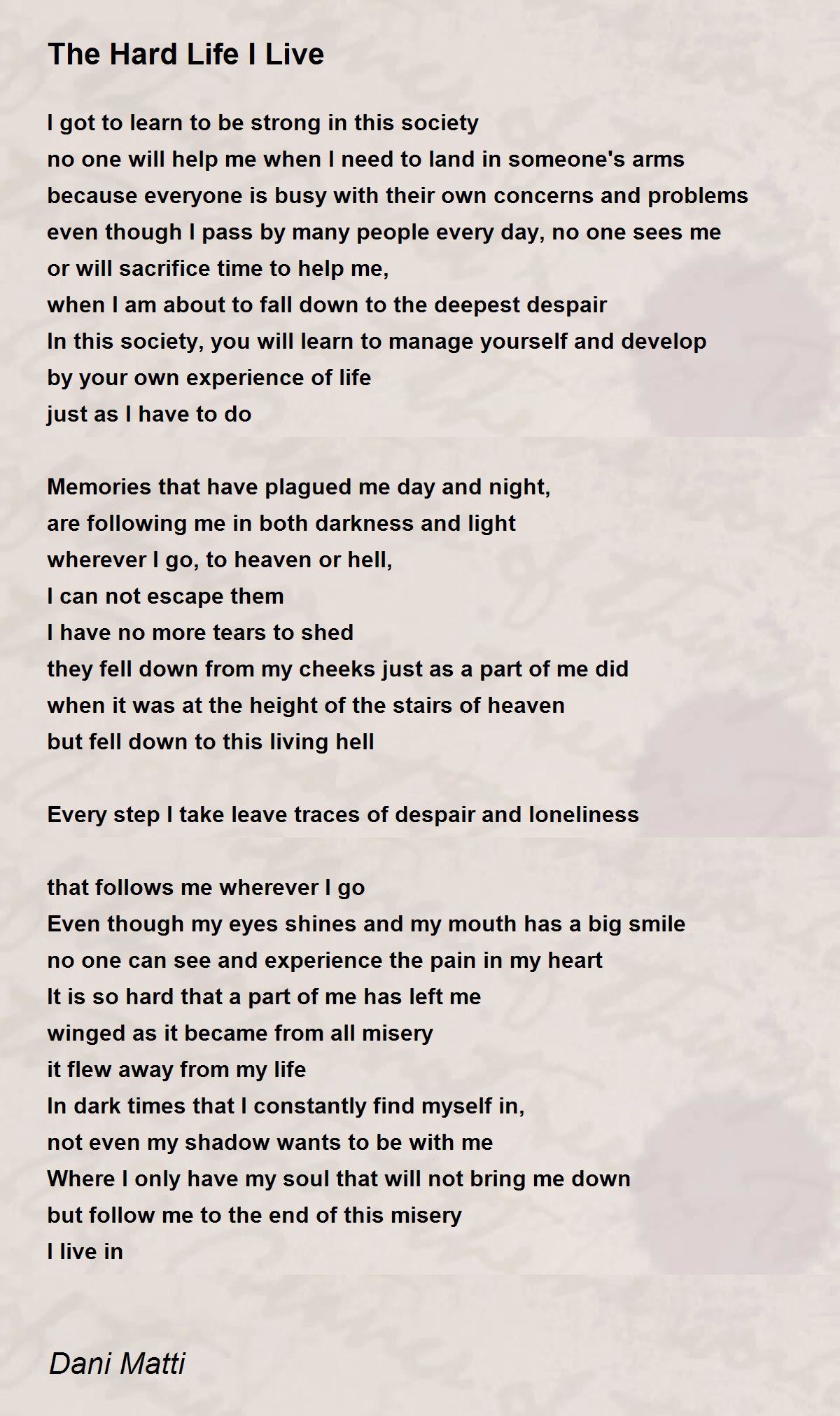 The Hard Life I Live The Hard Life I Live Poem by Dani Matti