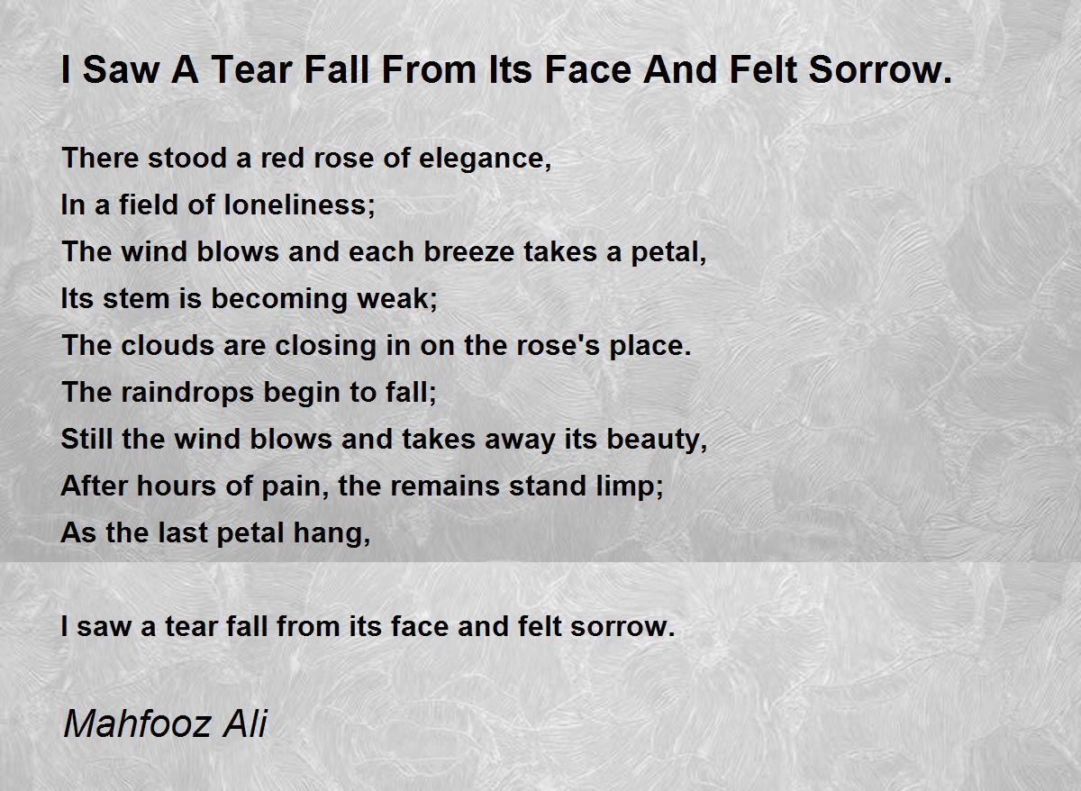 I Saw A Tear Fall From Its Face And Felt Sorrow. Poem by Mahfooz Ali