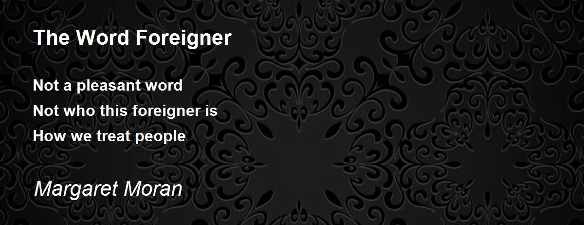 The Word Foreigner Poem By Margaret Moran Poem Hunter