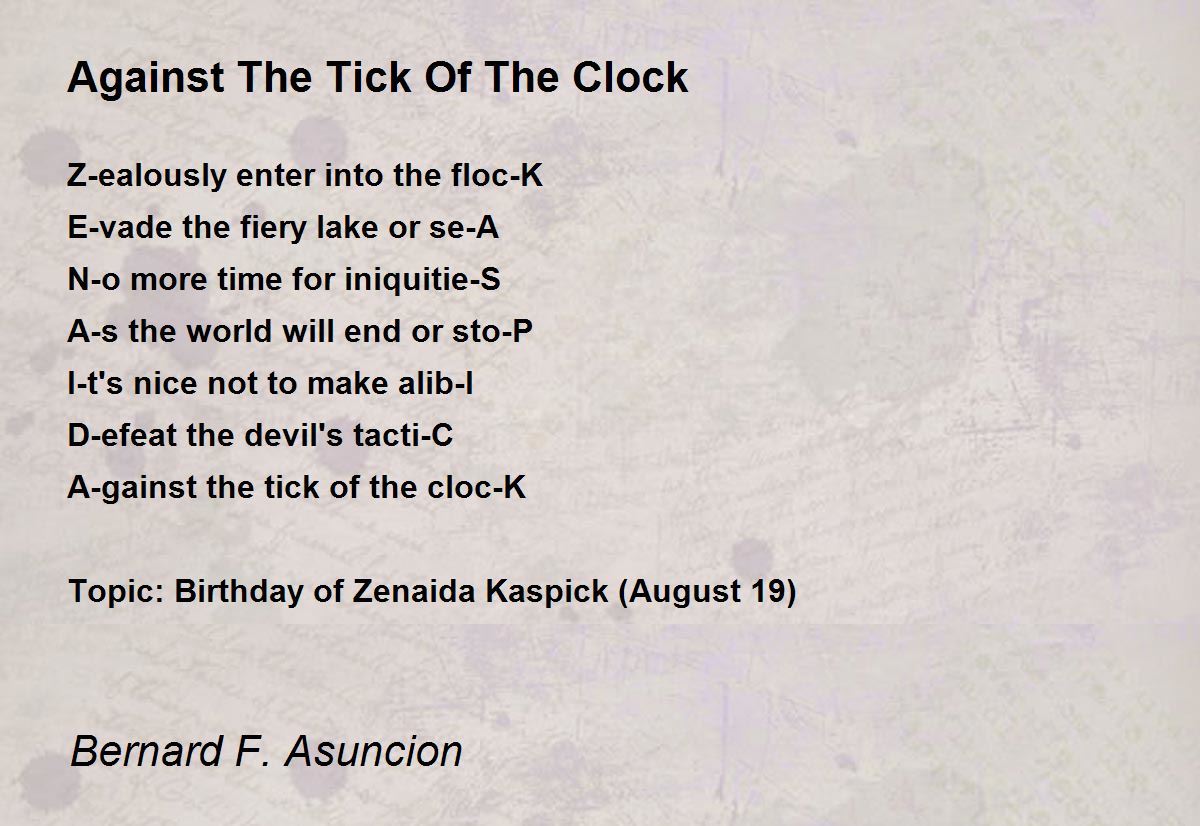 Against The Tick Of The Clock Poem by Bernard F. Asuncion Poem Hunter