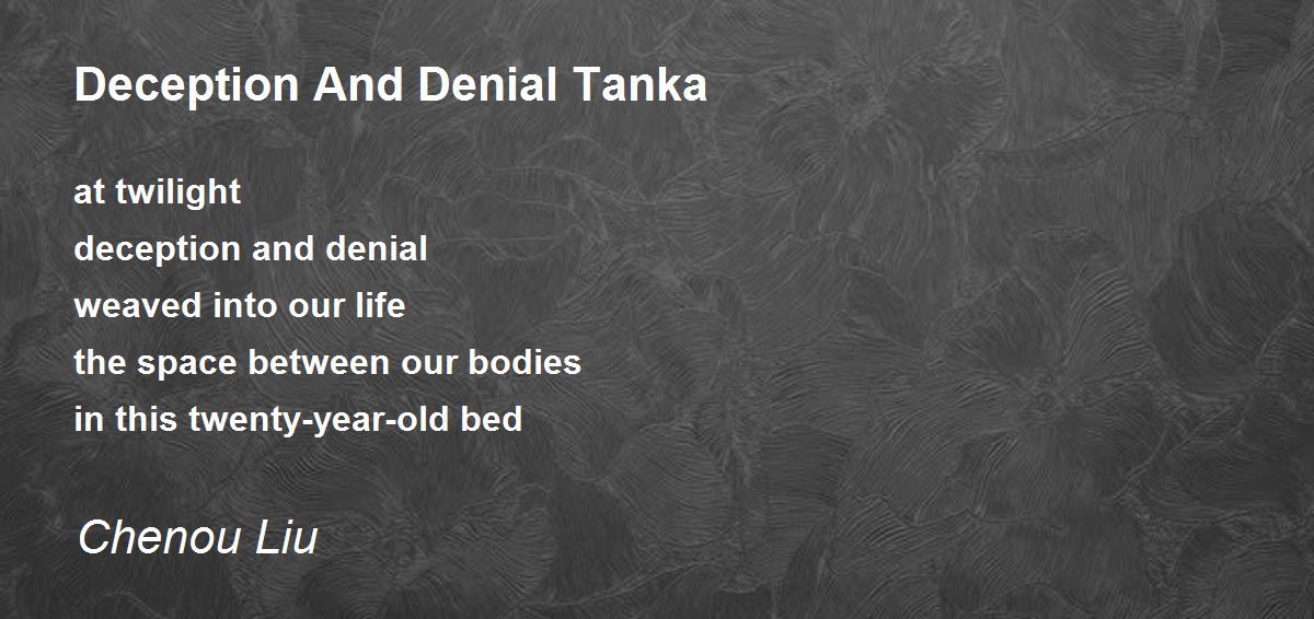 Deception And Denial Tanka by Chenou Liu Deception And Denial Tanka Poem